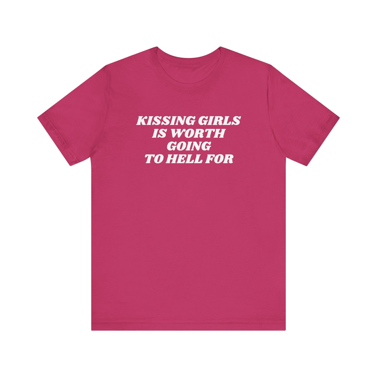 Kissing Girls Is Worth Going To Hell For
