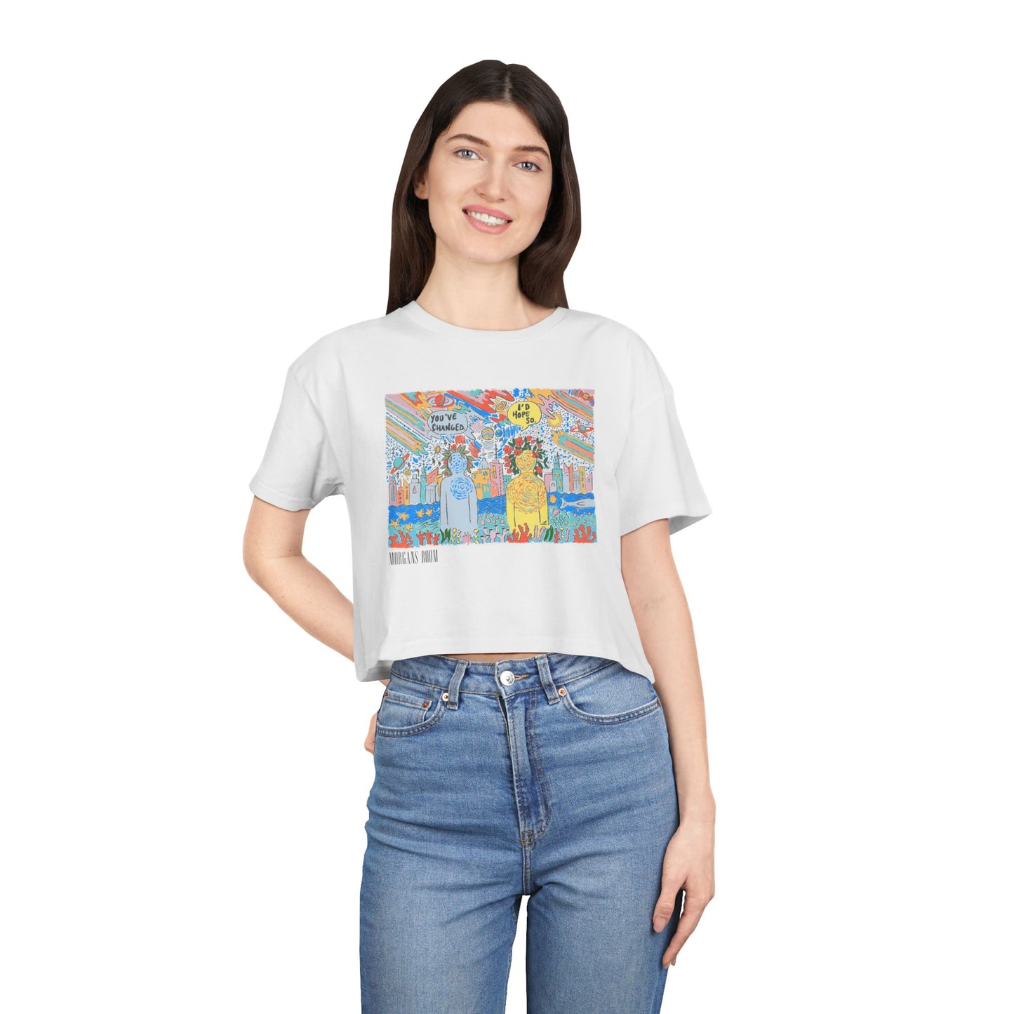 Youve Changed I’d Hope So - Crop Top