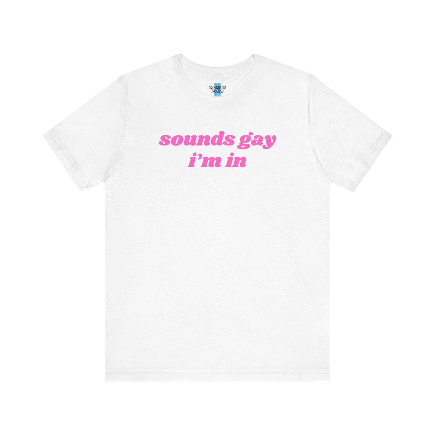 Sounds Gay Im In