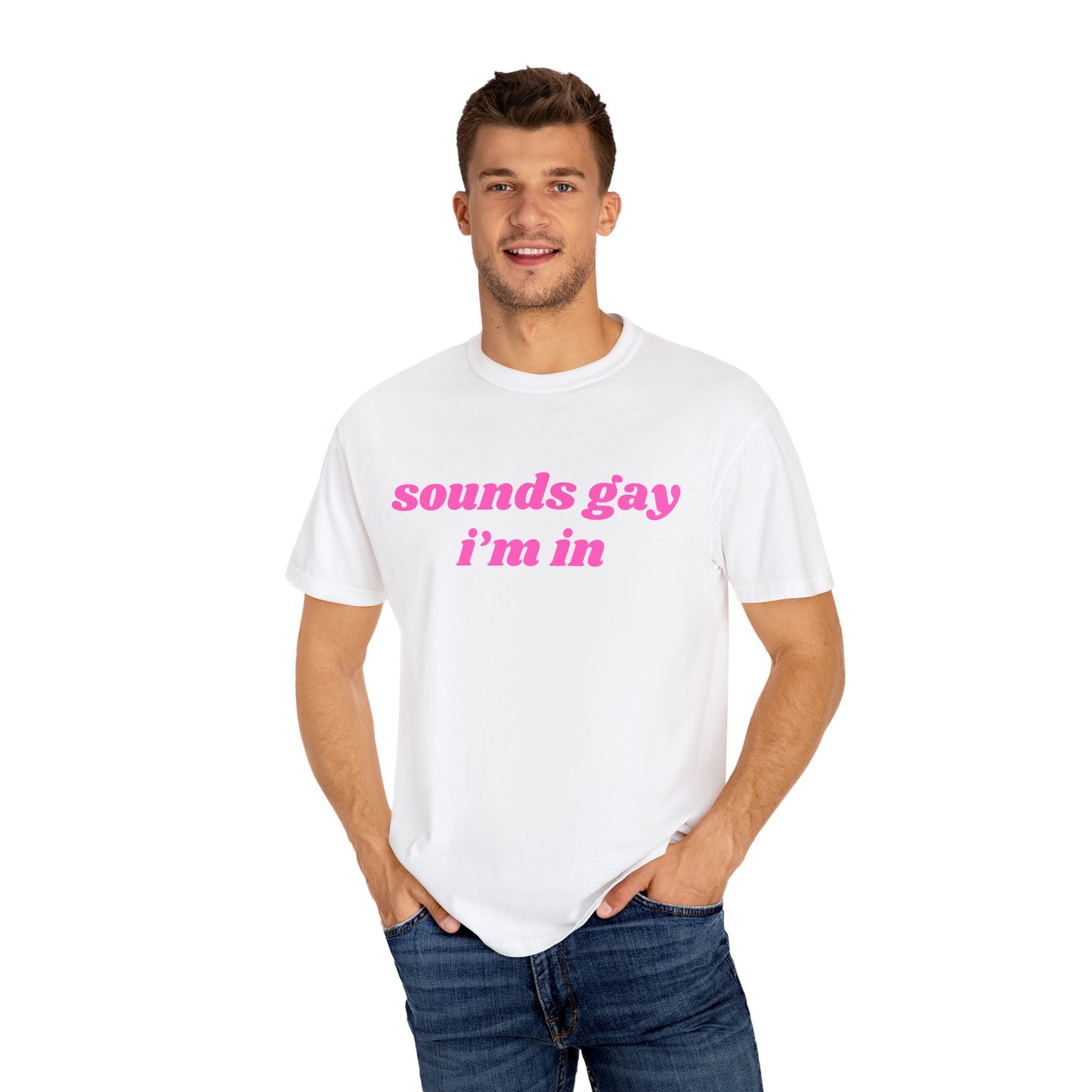 Sounds Gay I'm in - Tee