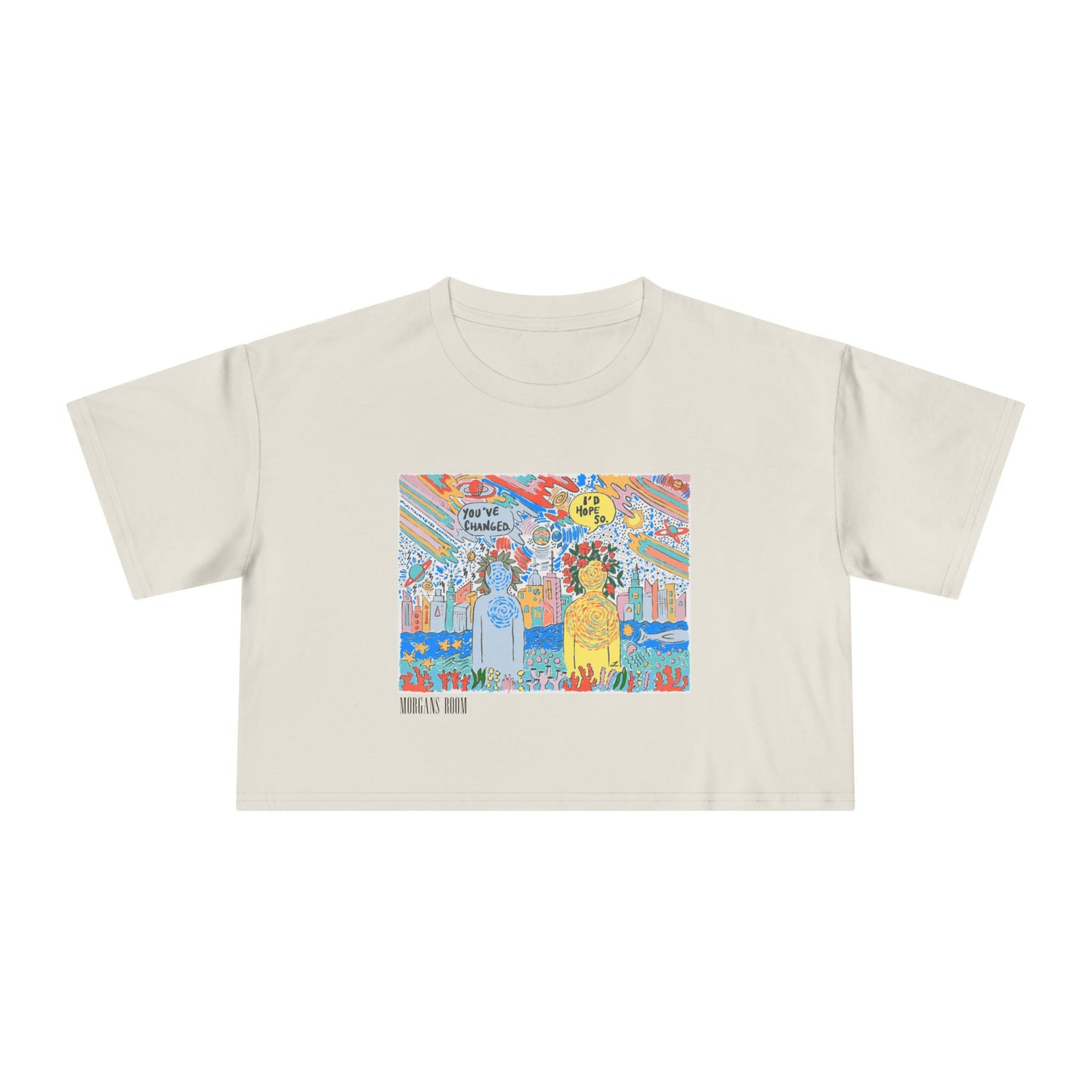 Youve Changed I’d Hope So - Crop Top