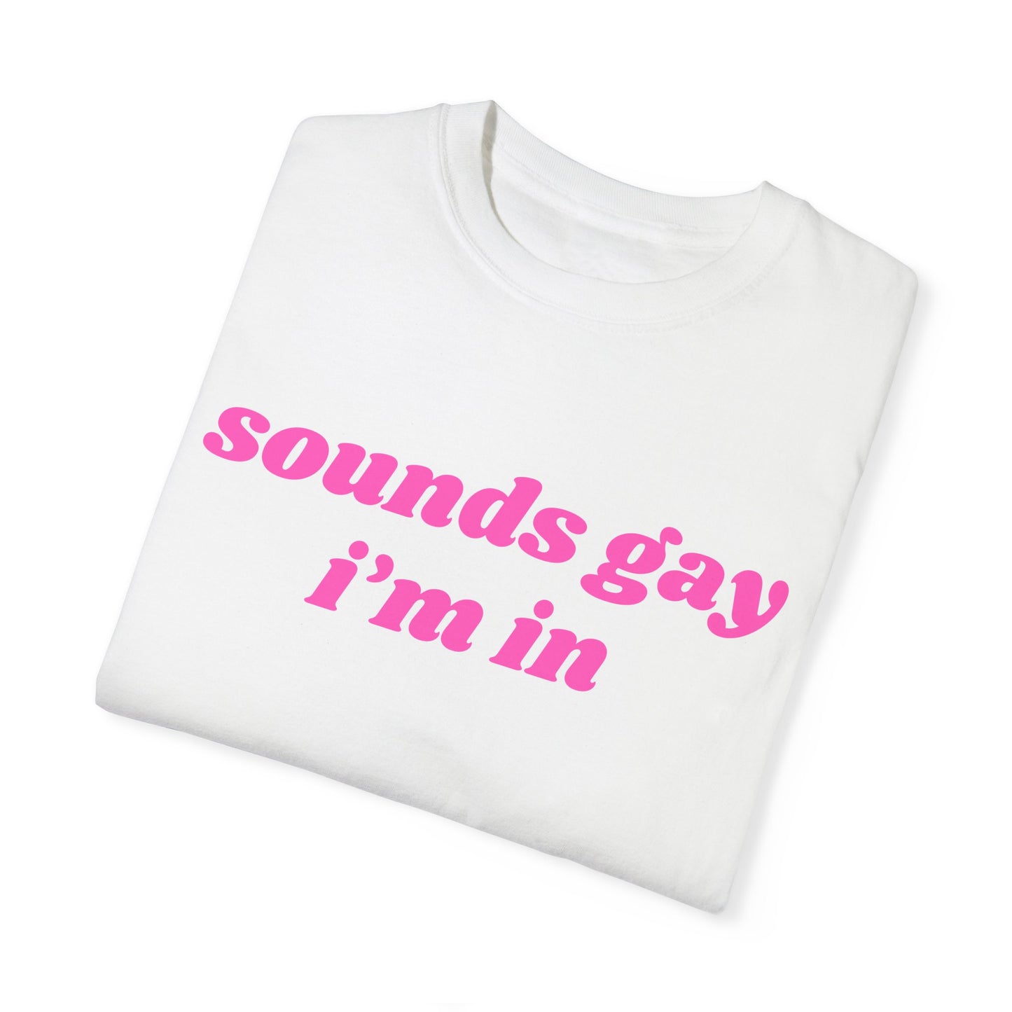 Sounds Gay I'm in