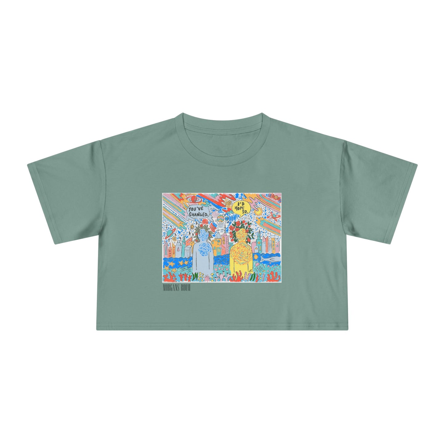 Youve Changed I’d Hope So - Crop Top