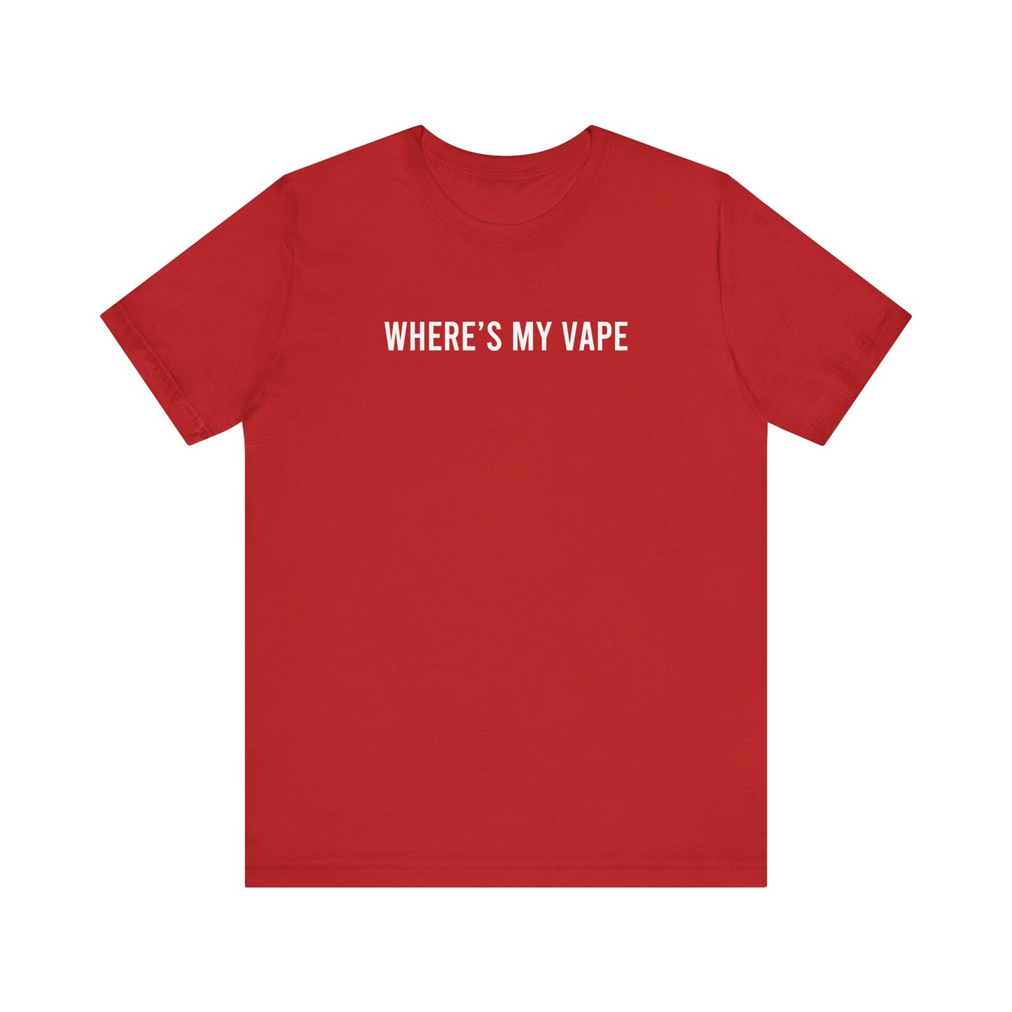 Wheres my vape t shirt funny gift vape smoker friend gift shirt Unisex Jersey Short Sleeve Tee