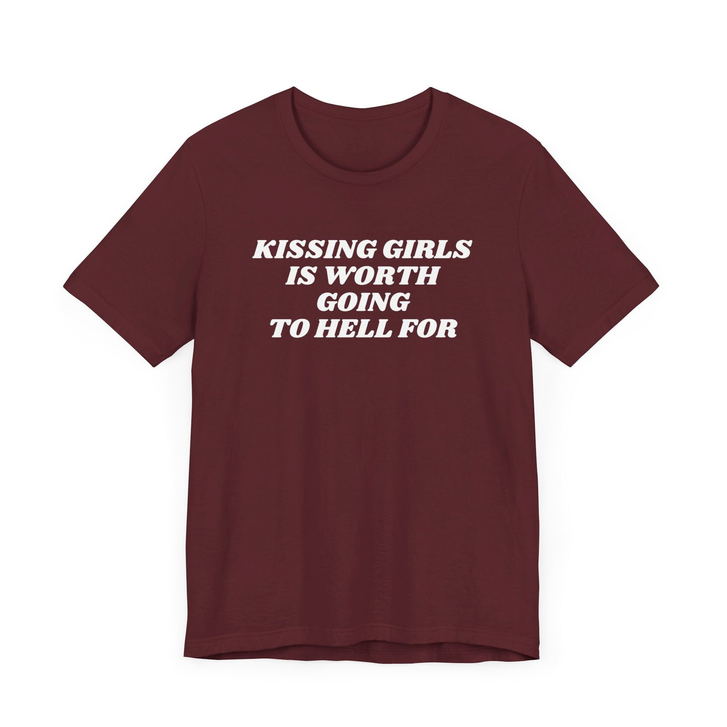 Kissing Girls Is Worth Going To Hell For