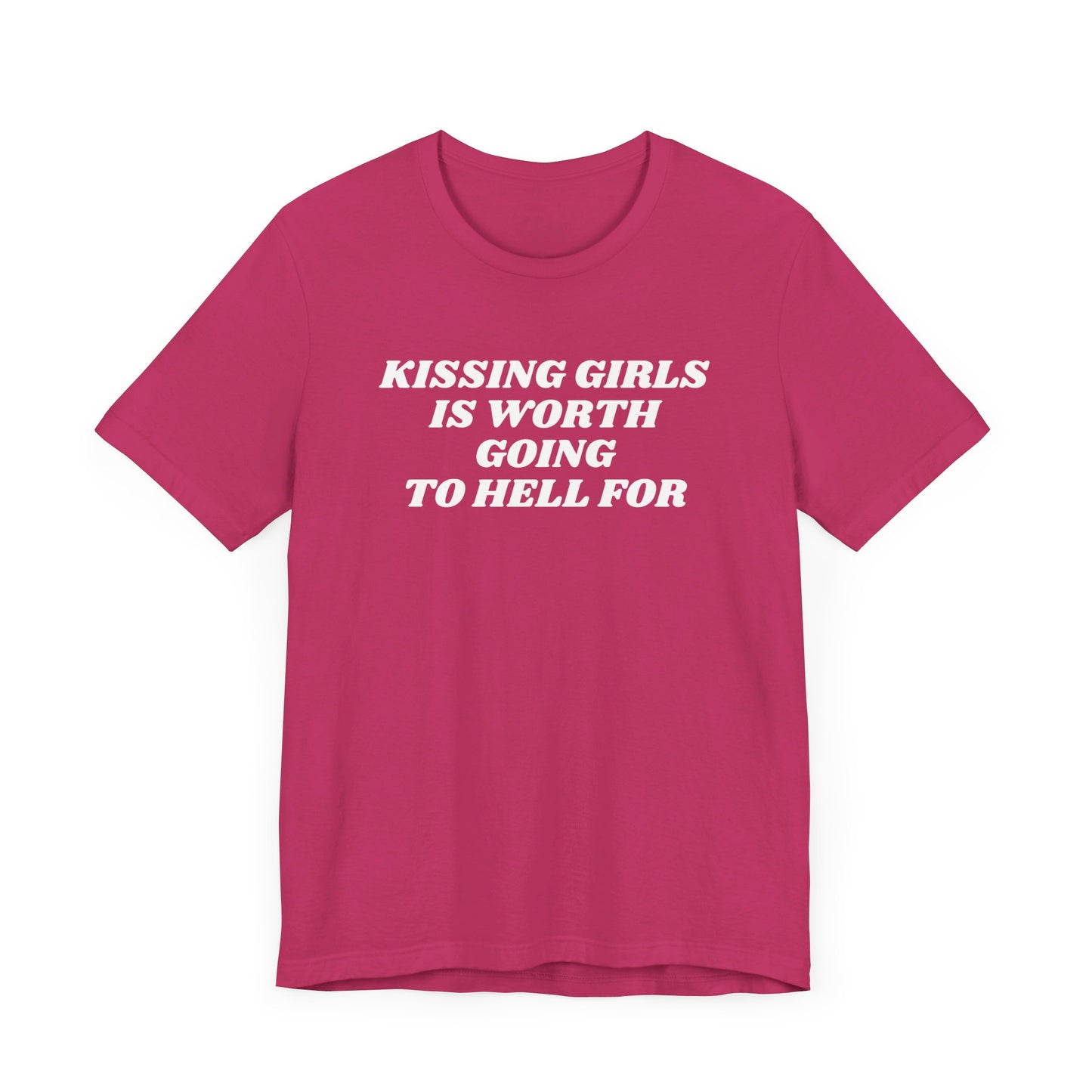 Kissing Girls Is Worth Going To Hell For