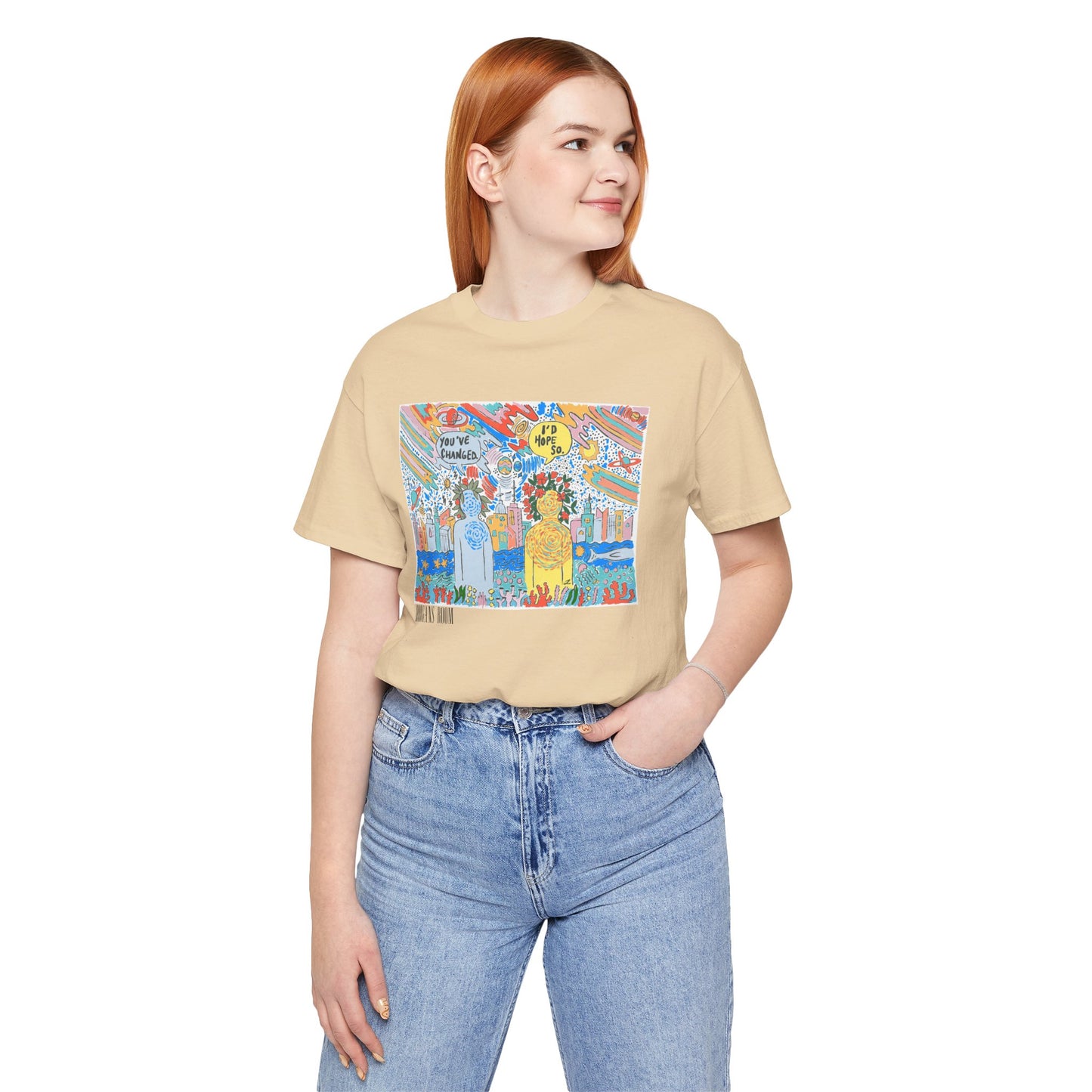 You’ve Changed - I’d Hope So ~ Tshirt
