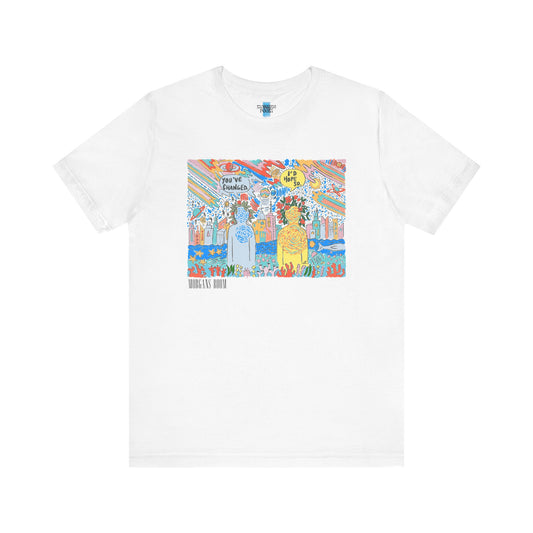 You’ve Changed - I’d Hope So ~ Tshirt