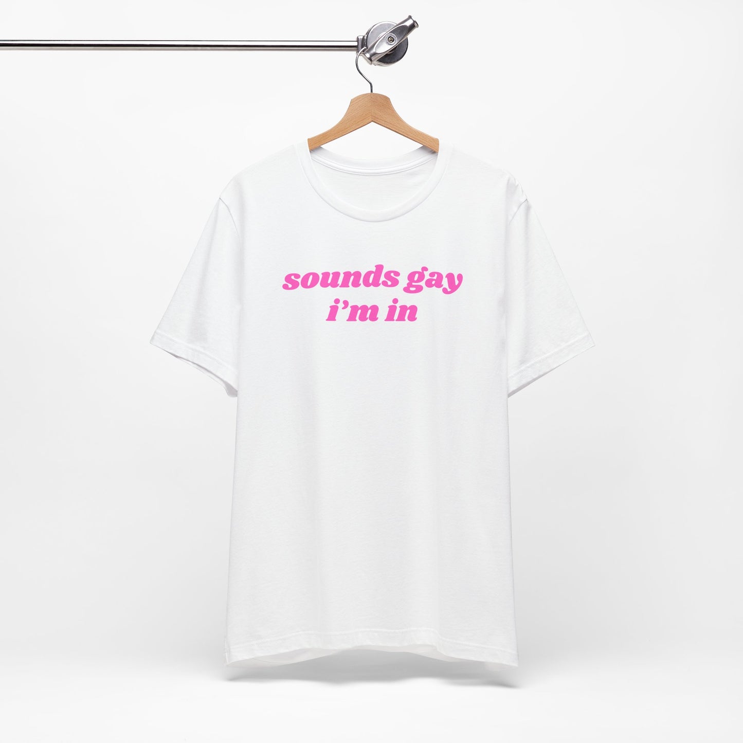 Sounds Gay Im In t shirt