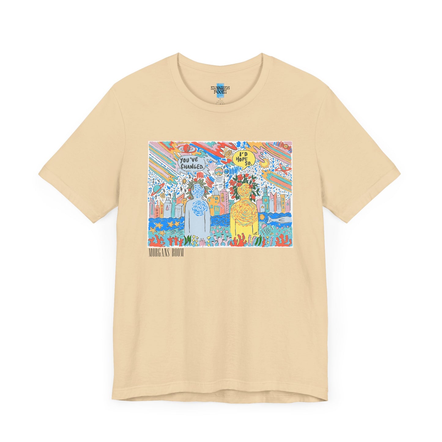 You’ve Changed - I’d Hope So ~ Tshirt