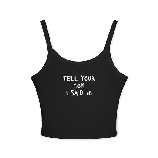 Tell Your Mom I Said Hi - Tank Top
