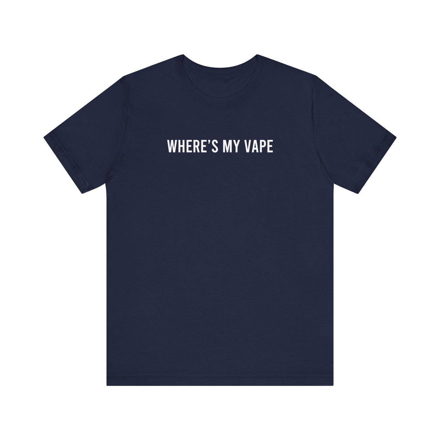 Wheres my vape t shirt funny gift vape smoker friend gift shirt Unisex Jersey Short Sleeve Tee