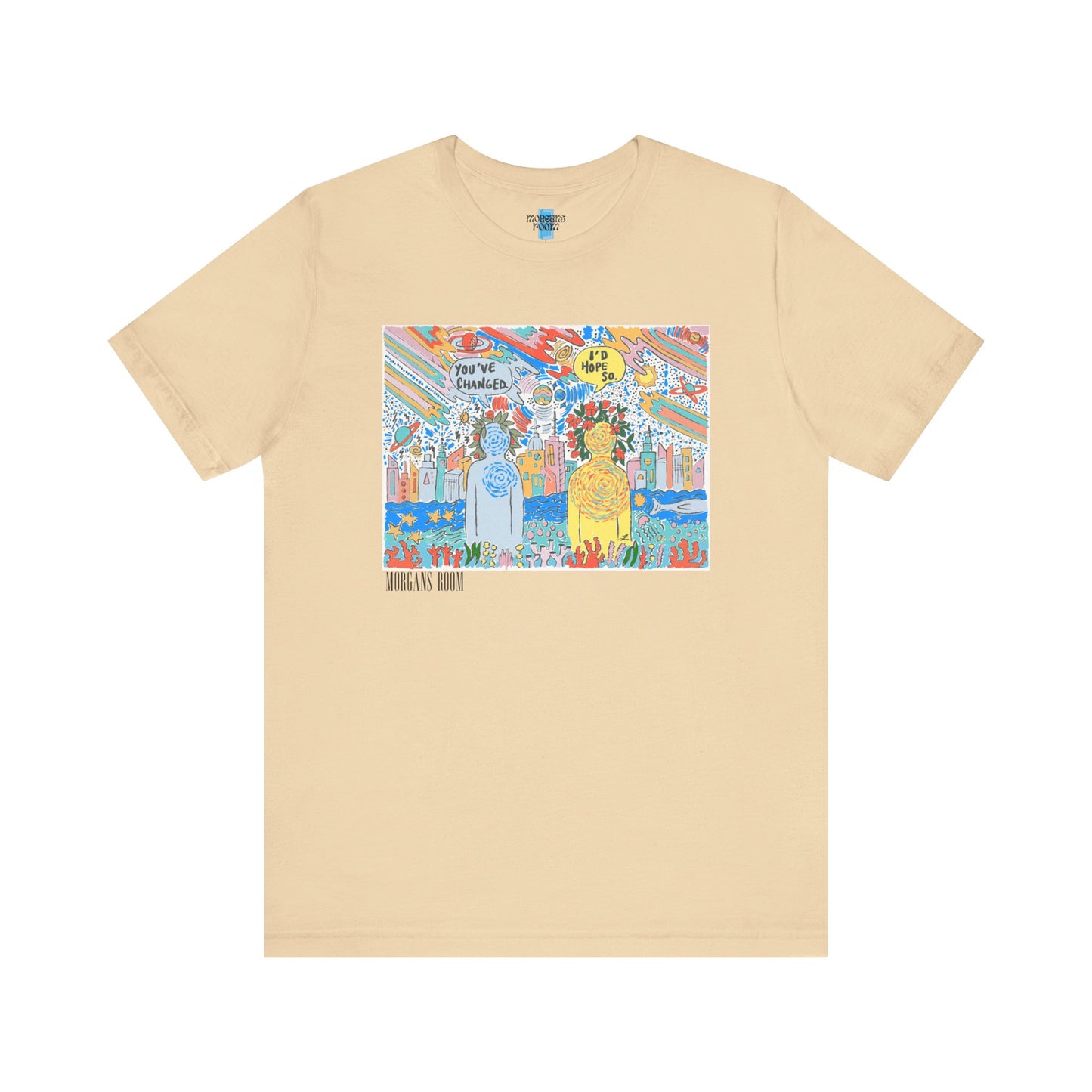 You’ve Changed - I’d Hope So ~ Tshirt